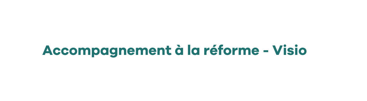 Accompagnement à la réforme Visio