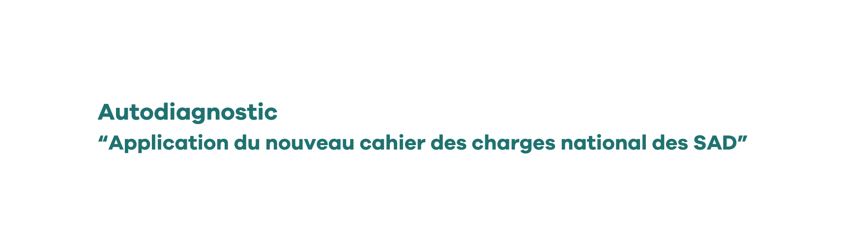 Autodiagnostic Application du nouveau cahier des charges national des SAD