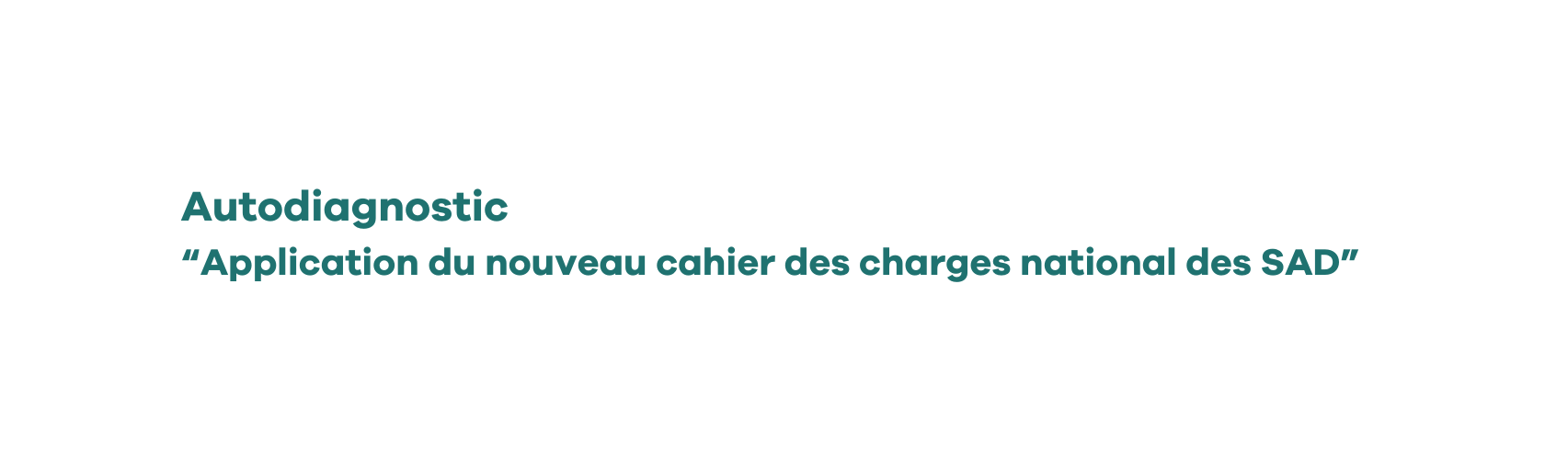 Autodiagnostic Application du nouveau cahier des charges national des SAD