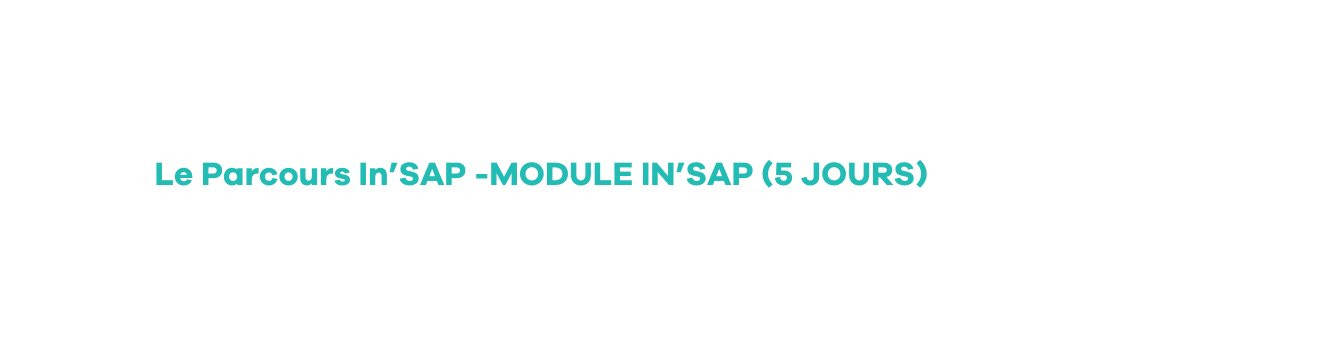 Le Parcours In SAP MODULE IN SAP 5 JOURS